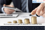 Các chi phí phúc lợi cho người lao động được tính chi phí thuế TNDN